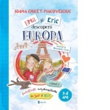 Ema si Eric descopera Europa. Volumul 2 - Experiente surprinzatoare in Sud si Vest (3-8 ani) - Ioana Chicet-Macoveiciuc