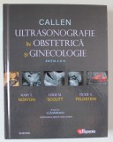 CALLEN , ULTRASONOGRAFIE IN OBSTETRICA SI GINECOLOGIE , EDITIA A 6 - A de MARY E. NORTON ... VICKIE A. FELDSTEIN , editie in limba romana coordonata d