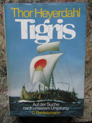 Tigris -Thor Heyerdahl IN LIMBA GERMANA foto