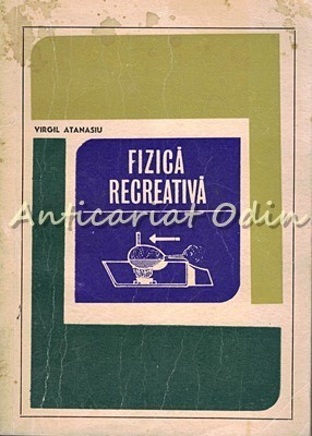 Fizica Recreativa - Virgil Atanasiu foto