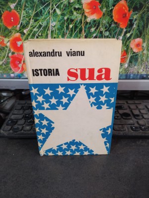 Alexandru Vianu, Istoria SUA, București 1973, Supracopertă de Dan Erceanu, 164 foto