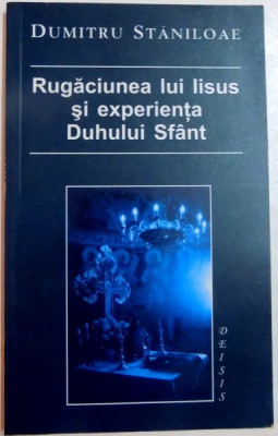 RUGACIUNEA LUI IISUS SI EXPERIENTA DUHULUI SFANT de DUMITRU STANILOAIE , EDITIA A II -A , 2003 foto
