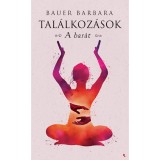 Tal&aacute;lkoz&aacute;sok - A bar&aacute;t - Bauer Barbara
