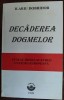 Decaderea Dogmelor - Ilariu Dobridor, Editura Fronde 1999, Cultura Europeana, Carte Bibliofilie