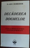 Cumpara ieftin ILARIU DOBRIDOR - DECADEREA DOGMELOR: CUM AU DIZOLVAT EVREII CULTURA EUROPEANA (1999)