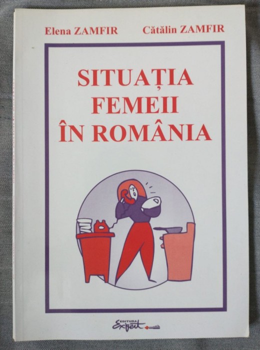 Elena Zamfir; Cătălin Zamfir - Situația femeii &icirc;n Rom&acirc;nia (cu sublinieri)