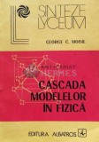 Cascada modelelor in fizica - 1985 - George C. Moisil (E30), Albatros