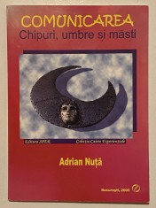 Comunicarea. Chipuri, umbre si masti, Adrian Nuta, 2005.