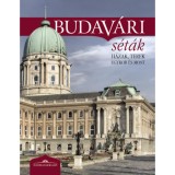 Budav&aacute;ri s&eacute;t&aacute;k - H&aacute;zak, terek egykor &eacute;s most (2. jav&iacute;tott kiad&aacute;s) - Hal&aacute;sz Csilla