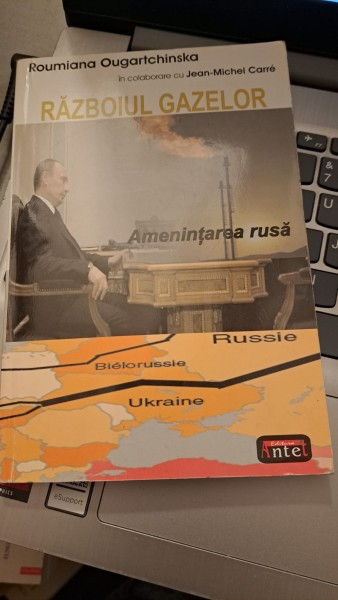 Razboiul gazelor.Amenintarea rusa de Roumiana OugartchinskaSatre