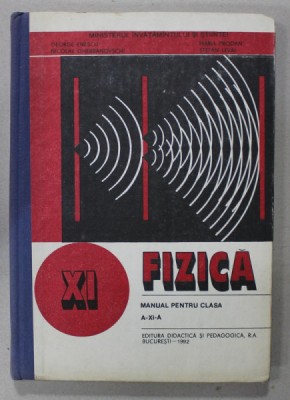 FIZICA , MANUAL PENTRU CLASA A - XI - A de GEORGE ENESCU ..STEFAN LEVAI , 1992 foto