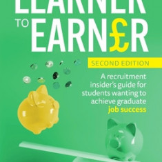 From Learner to Earner: A recruitment insider's guide for students wanting to achieve graduate job success