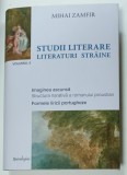 STUDII LITERARE , VOLUMUL II : LITERATURI STRAINE , IMAGINEA ASCUNSA A ROMANULUI PROUSTIAN , FORMELE LIRICII PORTUGHEZE de MIHAI ZAMFIR , 2024