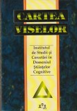 INSTITUTUL DE STUDII SI CERCETARI IN DOMENIUL STIINTELOR COGNITIVE - CARTEA VISELOR ( 1997 )