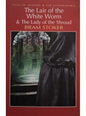 Bram Stoker - The Lair of the White Worm &amp;amp;amp; The Lady of the Shroud (Editia: 2010) foto