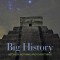 Big History: Between Nothing and Everything