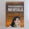 PROGRAMAREA MENTALA de ELDON TAYLOR , 2010 *PREZINTA SUBLINIERI IN TEXT