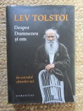 Despre Dumnezeu şi om Lev Tolstoi - Jurnalul ultimilor ani, Editura Humanitas 2017, Carte Beletristica Memorii, Coperta cartonata