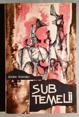 Sub temelii - Eugen Teodoru foto