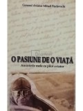 Mihail Pavlovschi - O pasiune de o viata - Amintirile mele ca pilot aviator (semnata) (Editia: 2001)
