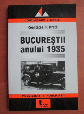 Realitatea ilustrata. Bucurestii anului 1935 foto