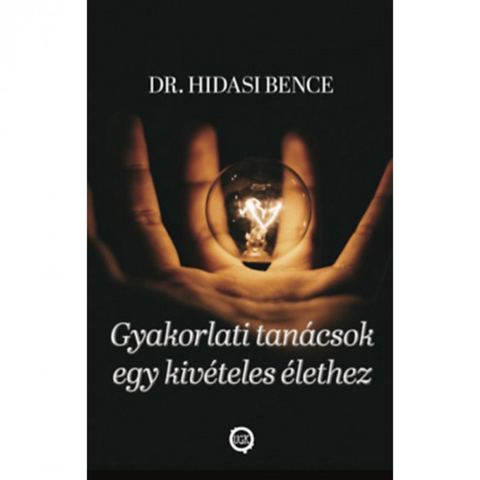 Gyakorlati tan&aacute;csok egy kiv&eacute;teles &eacute;lethez - Dr. Hidasi Bence