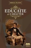 Cumpara ieftin Educatie si caracter/Mircea Platon