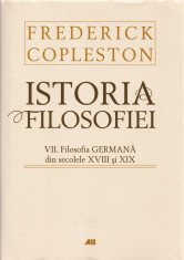 Istoria filosofiei. vol. VII. Filosofia germana - Frederick Copleston foto