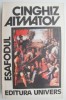 Esafodul - Cinghiz Aitmatov - Roman Beletristica