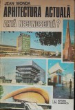 Arhitectura actuala Arta necunoscuta - Jean Monda