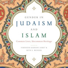 Gender in Judaism and Islam: Common Lives, Uncommon Heritage