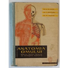 ANATOMIA OMULUI - MANUAL PENTRU SCOLILE DE ASISTENTE MEDICALE , EDITIA I - A de V. RANGA ... F. ALEXE, 1961 *PREZINTA URME DE UZURA SI SUBLINIERI IN T