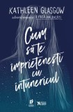 Cum sa te imprietenesti cu intunericul/Kathleen Glasgow