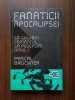 Pascal Bruckner - Fanaticii apocalipsei