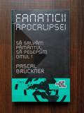 Pascal Bruckner - Fanaticii apocalipsei