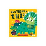 Have You Seen a T. Rex? (a Touch and Feel Sound Book)