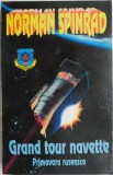 Cumpara ieftin Grand Tour Navette. Primavara Ruseasca - Norman Spinrad (SF) Carte Beletristica