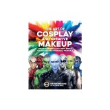 The Art of Cosplay and Creative Makeup: Create Incredible Looks with Simple Techniques and Affordable Materials