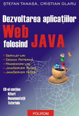 Stefan Tanasa, Cristian Olaru - Dezvoltarea aplicatiilor Web folosind Java foto