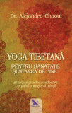 Yoga tibetană pentru sănătate şi starea de bine - Paperback brosat - Alejandro Chaoul - For You