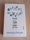 Bazarul memoriei - Veronica O&rsquo;Keane