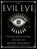 The Evil Eye: The History, Mystery, and Magic of the Quiet Curse