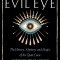 The Evil Eye: The History, Mystery, and Magic of the Quiet Curse