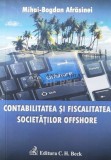 Cumpara ieftin CONTABILITATEA ŞI FISCALITATEA SOCIETĂŢILOR OFFSHORE - 2016 - Mihai Bogdan Afrasinei ($V122)