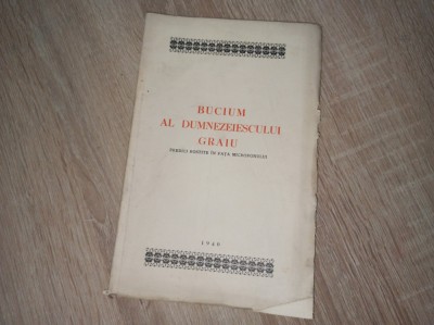 BUCIUM AL DUMNEZEIESCULUI GRAIU , Predici rostite in fata microfonului * * 1940 foto