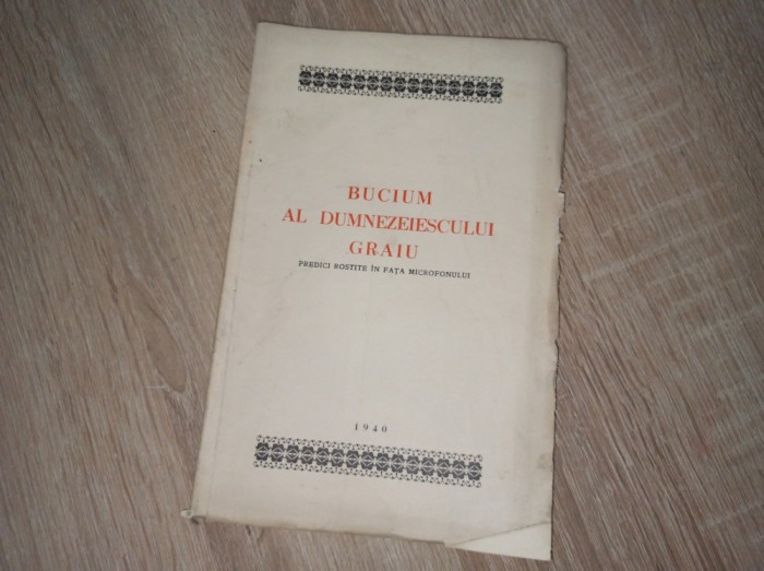 BUCIUM AL DUMNEZEIESCULUI GRAIU , Predici rostite in fata microfonului * * 1940