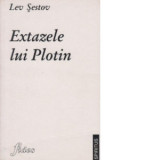 Extazele lui Plotin - Lev Sestov