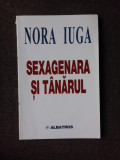 SEXAGENARA SI TANARUL - NORA IUGA