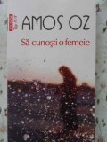 SA CUNOSTI O FEMEIE-AMOS OZ-230416