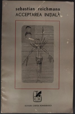 SEBASTIAN REICHMANN - ACCEPTAREA INITIALA (POEME) [editia princeps, 1971 / tiraj retras din librarii] foto
